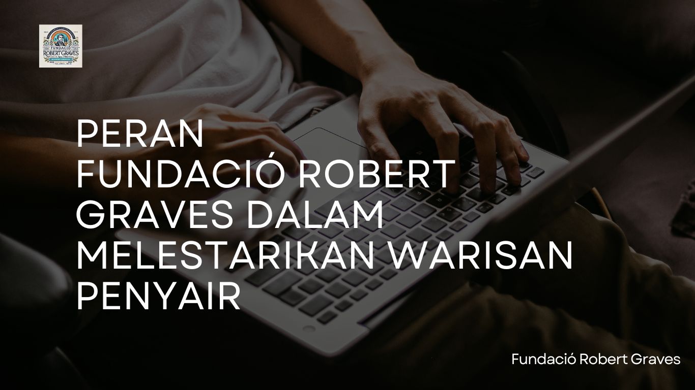 Peran Fundació Robert Graves dalam Melestarikan Warisan Penyair